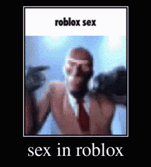 a picture of a man in a suit and tie with the words roblox sex sex in roblox on it