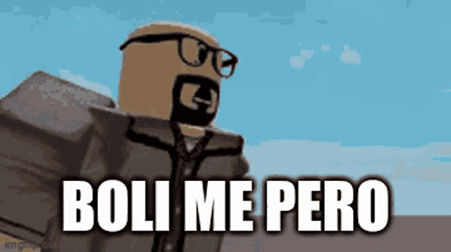 a cartoon character with glasses and a beard is standing in front of a blue sky and says boli me pero .