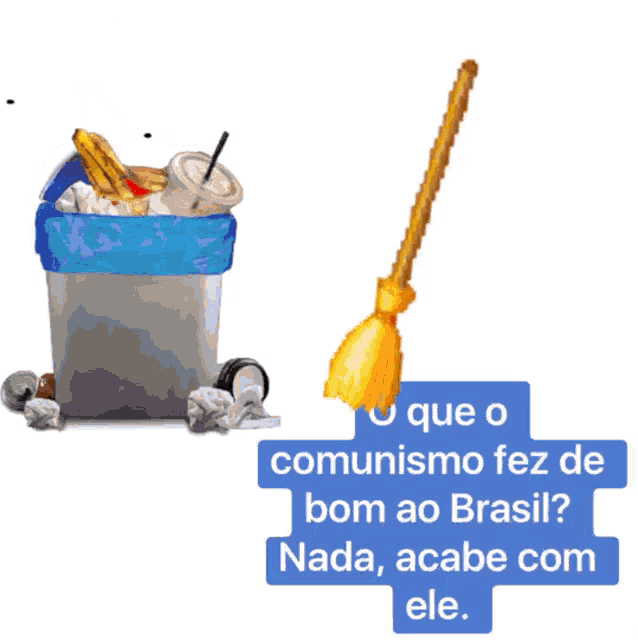 a broom is next to a trash can that says que o comunismo fez de bom ao brasil