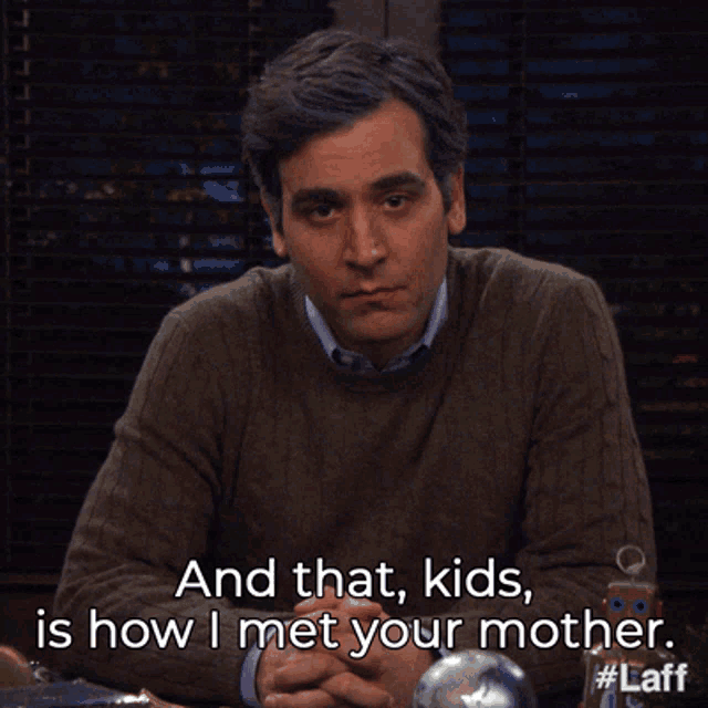 a man in a brown sweater says " and that kids is how i met your mother .. "
