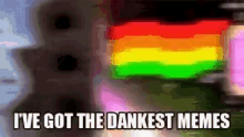 a blurry picture of a rainbow with the words i 've got the dankest memes below it