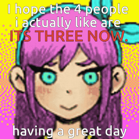 a picture of a girl with the words i hope the 4 people i actually like are three now having a great day