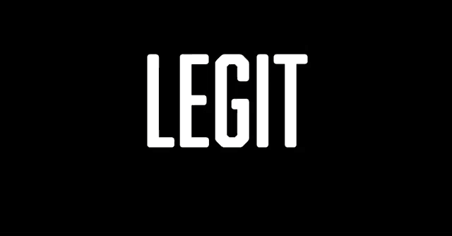 a black background with white text that says legit