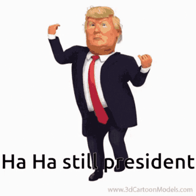 a cartoon of donald trump with the words " ha ha still president " behind him