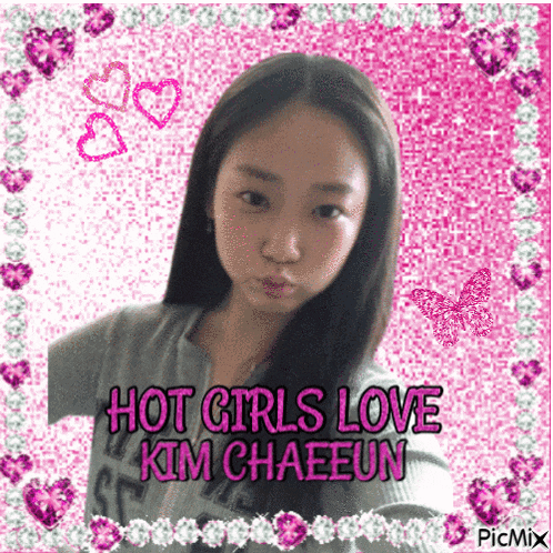 a picture of a girl with the words " hot girls love kim chaeeun "