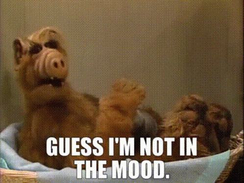 Alf Guess Im Not In The Mood GIF - Alf Guess Im Not In The Mood Not In The Mood GIFs