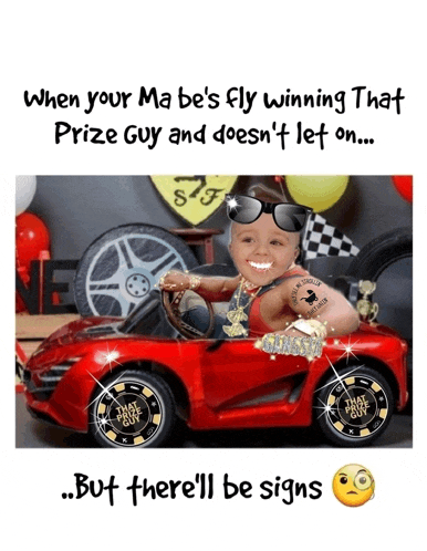 a picture of a baby in a toy car with the caption " but there 'll be signs " on the bottom