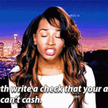 a woman with her eyes closed says to write a check that your a can t cash