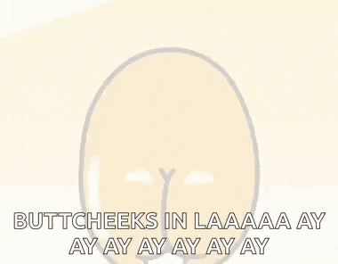 a cartoon drawing of a butt with the words buttcheeks in laaaa ay ay ay ay ay ay written below it .