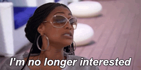a woman wearing sunglasses says i 'm no longer interested