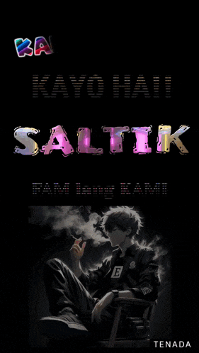 a poster of a man smoking a cigarette with the words kalma lang kayo ha ! saltik fam lang kami