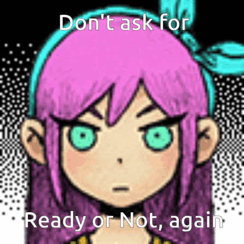 a picture of a girl with purple hair and green eyes with the caption " don 't ask for ready or not again "