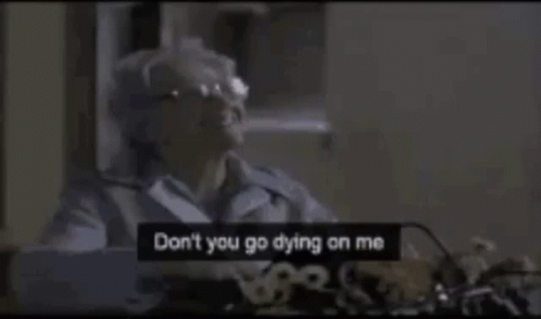 Granny Dont You Go Dying On Me GIF - Granny Dont You Go Dying On Me Dont Die GIFs
