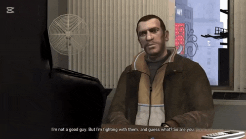 a video game character says i 'm not a good guy