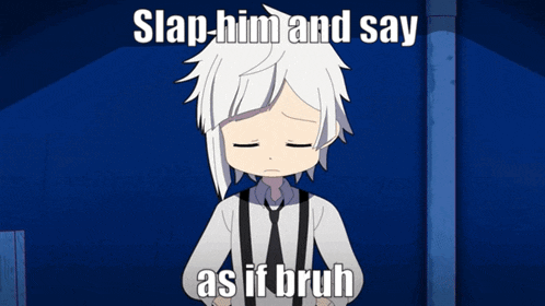 a cartoon character with the words slap him and say as if bruh below him