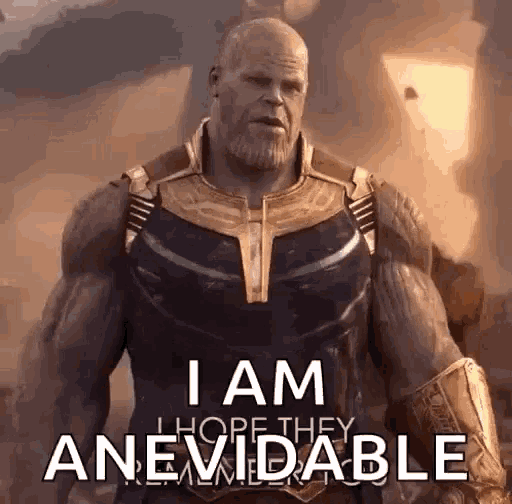 thanos from avengers infinity war says i am i hope they ainevitable