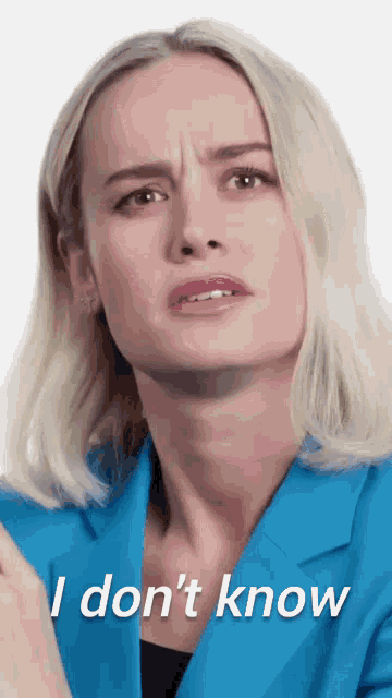 a woman in a blue jacket says i don t know