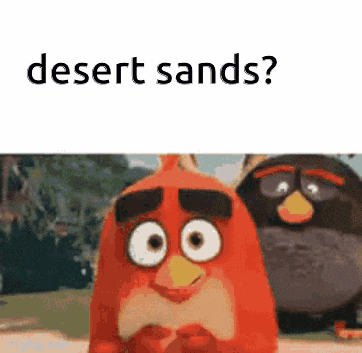 two angry birds are standing next to each other with the words desert sands above them .
