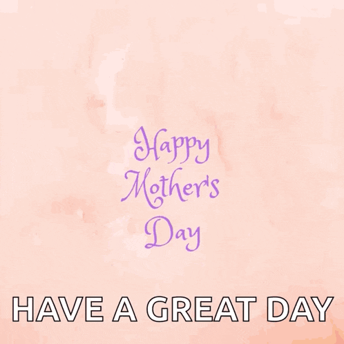 a happy mother 's day greeting card with flowers and the words have a great day