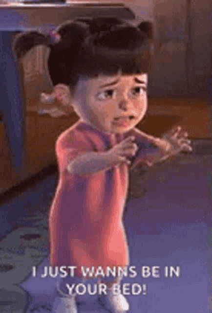 boo from monsters inc is crying and says i just wanna be in your bed !
