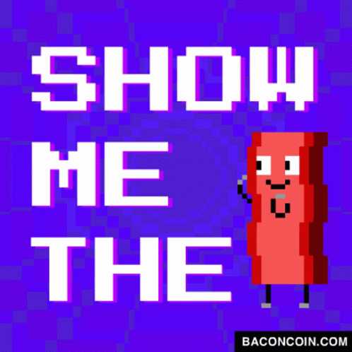 Show Me The Money Bacon GIF - Show Me The Money Bacon Baconcoin GIFs
