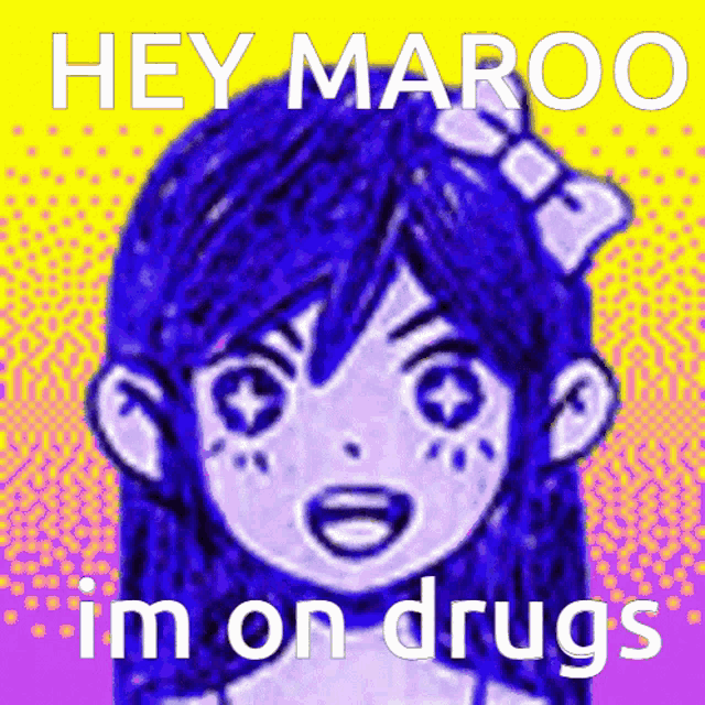 a picture of a girl with the words hey maroo i m on drugs