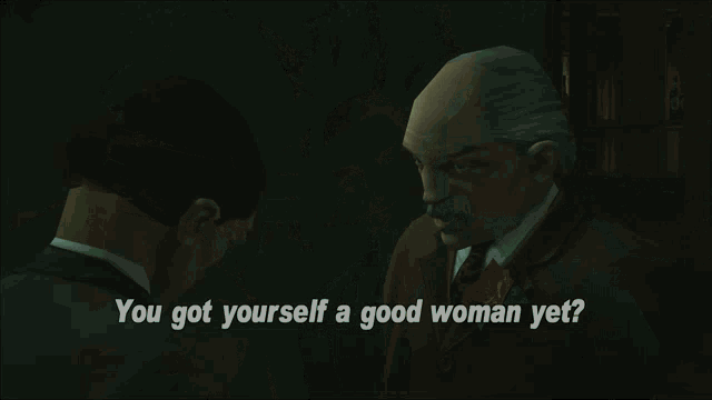 a screenshot of a video game shows a man asking another man if he got yourself a good woman yet