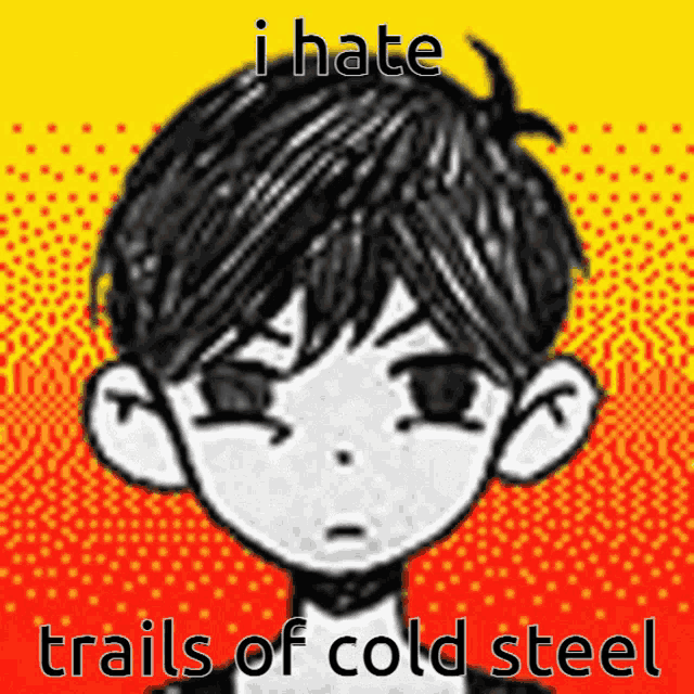 a drawing of a boy with the words " i hate trails of cold steel "
