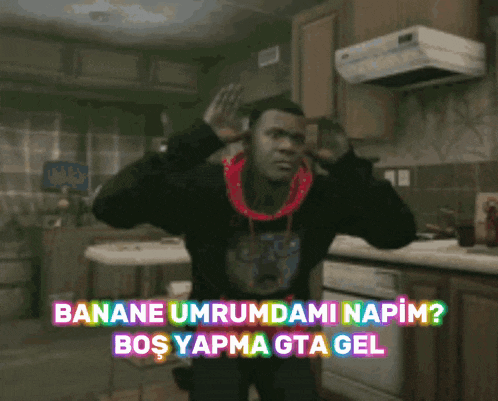 a man covering his ears in a kitchen with the words banane umrumdami napim bos yapma gta gel