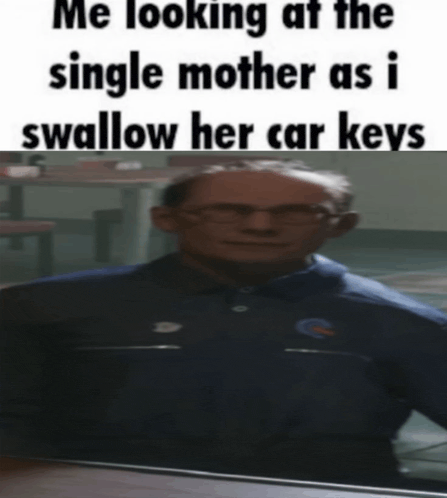 a man with glasses is looking at the single mother as i swallow her car keys .
