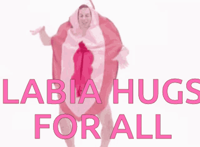 a woman in a vagina costume with the words labia hugs for all