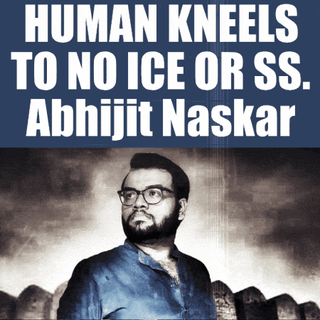 a poster that says human kneels to no ice or ss abbijit naskar