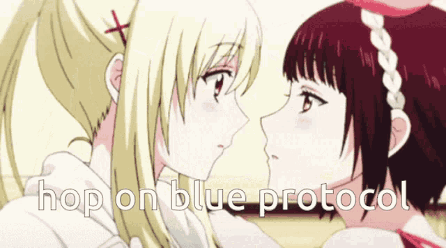 a picture of two anime girls with the words hop on blue protocol on the bottom