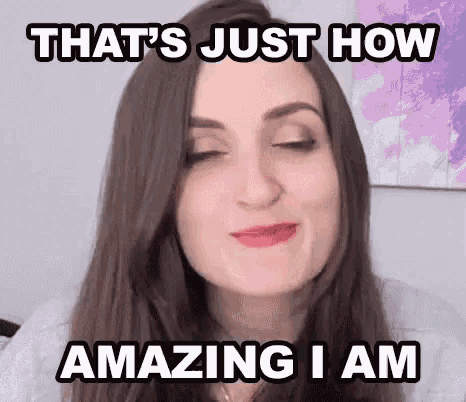 a woman is making a funny face and saying `` that 's just how amazing i am ''
