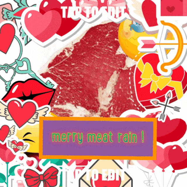a picture of a steak surrounded by hearts with the words merry meat rain below it