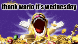 a picture of a cartoon character with the words thank wario it 's wednesday on it