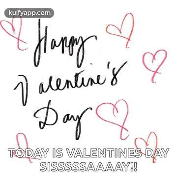 happy valentine 's day today is valentine 's day sisssssaaay !!