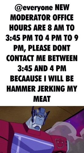 a cartoon of a robot with the words " everyone new moderator office hours are 8 am to 3:45 pm "