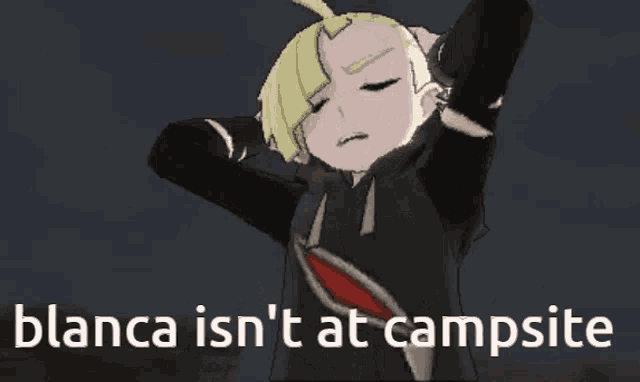 a cartoon character with the words blanca isn 't at campsite