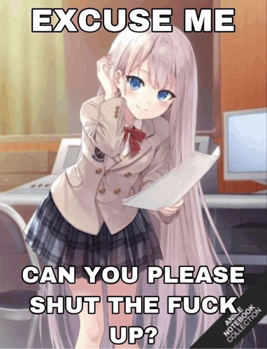 a girl with long white hair is holding a piece of paper with the words " excuse me can you please shut the fuck up "