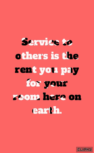 a red background with a quote that says service to others is the rent you pay for your room here on earth