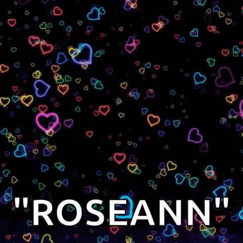 a black background with neon hearts and the word roseann