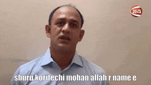 a man says " shuru koritechi mohan allah r name e " in a video