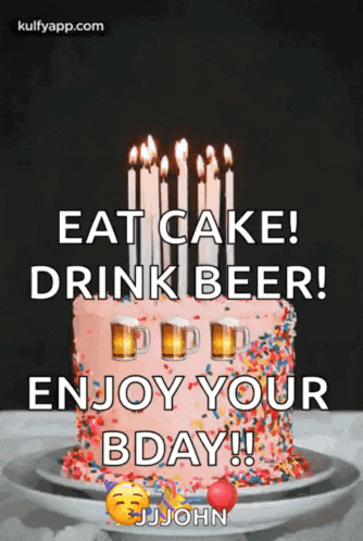 a birthday cake with candles on it and the words eat cake drink beer enjoy your bday !