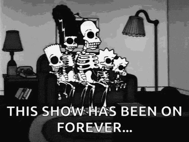 a cartoon of a family of skeletons sitting on a couch with the words `` this show has been on forever '' .
