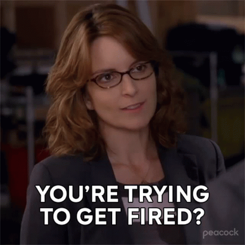 Youre Trying To Get Fired Liz Lemon GIF - Youre Trying To Get Fired Liz Lemon 30rock GIFs