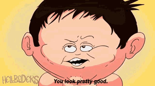 a cartoon of a boy with the words you look pretty good on the bottom