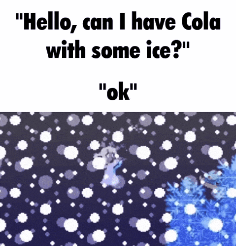 a snowy scene with the words " hello can i have cola with some ice ? "