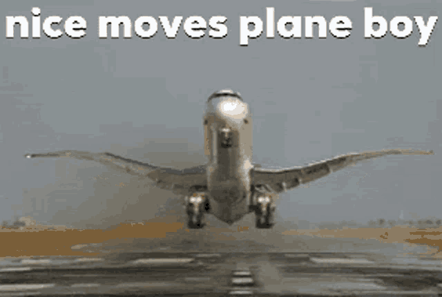 a plane is taking off from a runway and the words nice moves plane boy are above it