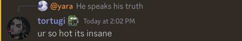 a screenshot of a conversation between yara and tortugi that says he speaks his truth